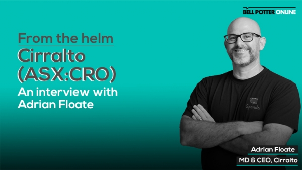 From the Helm: Cirralto’s (ASX:CRO) MD & CEO, Adrian Floate