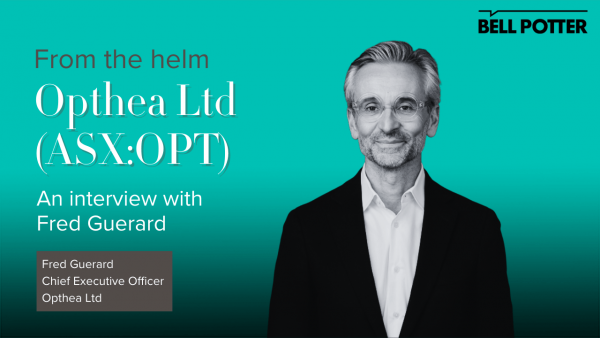From the helm: Opthea Ltd (ASX:OPT) Chief Executive Officer, Fred Guerard