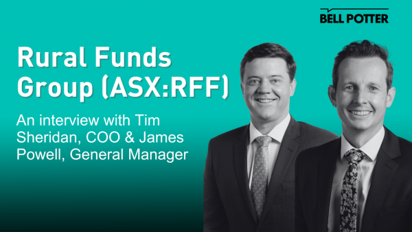 From the Helm: Rural Funds Group (ASX:RFF), Tim Sheridan, COO & James Powell, GM